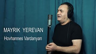 Hovhannes Vardanyan - MAYRIK YEREVAN (2021)