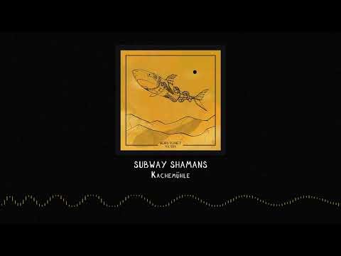 Subway Shamans - Kachemühle [WPVA001]