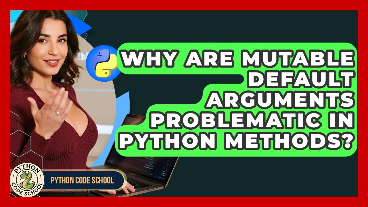 Why Are Mutable Default Arguments Problematic In Python Methods? - Python Code School