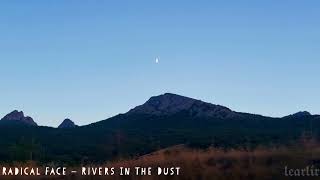 radical face – rivers in the dust – slowed + reverbed