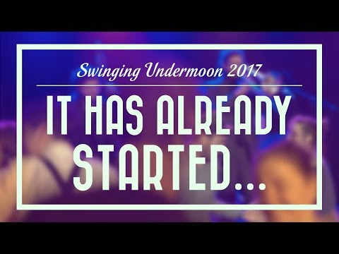 It has already started... - Swinging Undermoon 2017