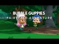 Bubble Guppies Full Episodes Game For Kids Bubble Guppies Fairytale Adventure