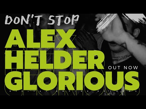 Alex Helder & Glorious - Don't Stop [OUT NOW]