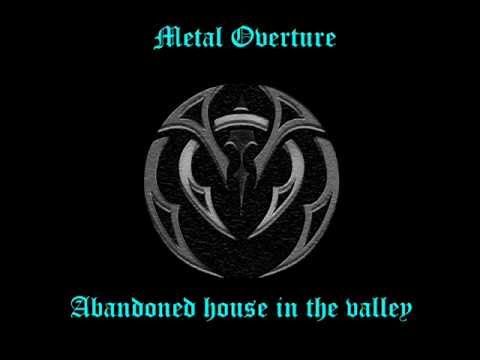 Abandoned house in the valley-Metal Overture.wmv