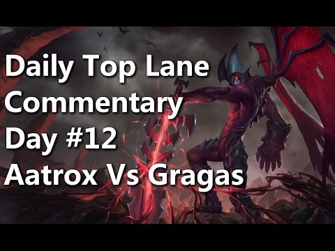 Daily Top Lane Commentary #12 - Aatrox Vs Gragas