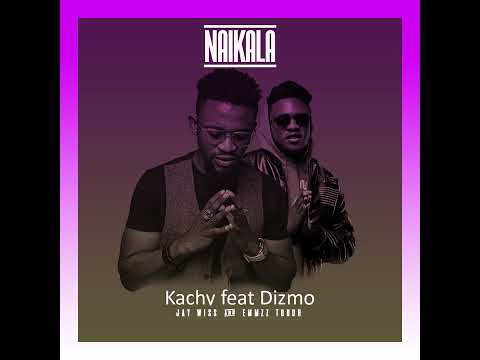 Kachy ft Dizmo   Naikala