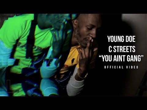Young Doe F/ C Streets  - You Aint Gang (Official Music Video) Shot By @Kxnnng