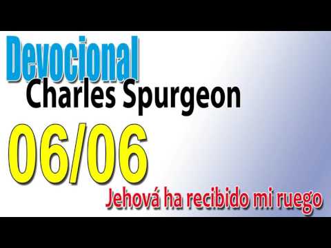Devocional Charles Spurgeon 06/06 - Jehová ha recibido mi ruego