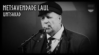 Untsakad - "Metsavendade laul" Õige versioon (Sõnadega) live.