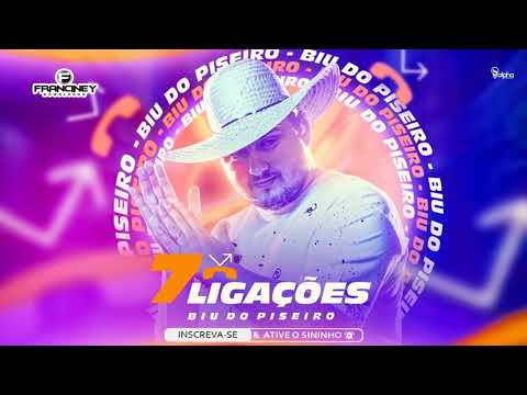 BIU DO PISEIRO - 7 LIGAÇÕES - MUSICA NOVA 2023