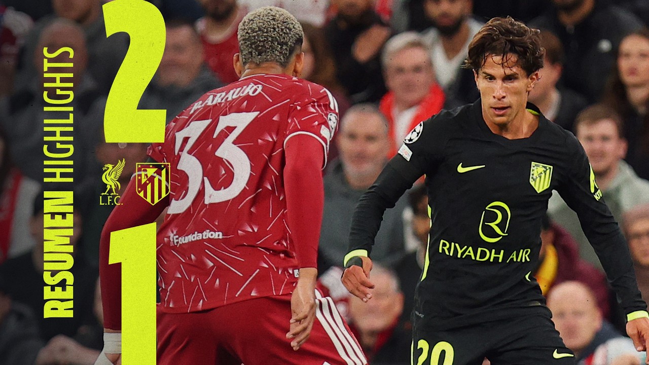 Liverpool FC 2 - 1 Club Atlético de Madrid highlights