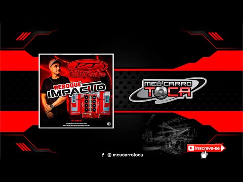 🔴 Reboque Impacto Vol 03 - DJ RODRIGO CAMPOS - Sertanejo Remix - EletroFunk - MegaFunk