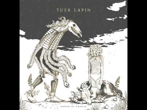 Tuer Lapin - Banho de Cavalo (Álbum Completo)