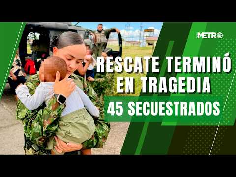 ELN secuestró a 45 personas en Chocó: dos soldados murieron durante el operativo de rescate