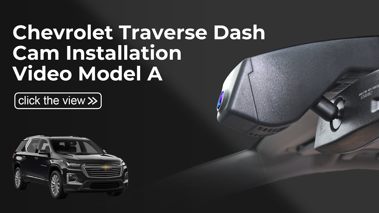  Dash Cam 014D-1(Model A) Installation Video for Chevrolet Traverse Gen2 2018-2023