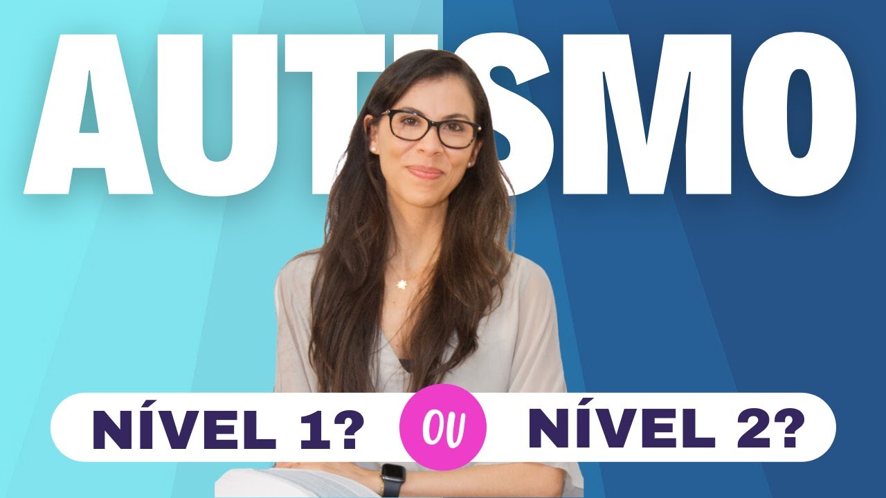 Autismo - O Que Você Precisa Saber Sobre Nível 1 e Nível 2 de Suporte no TEA