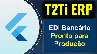 T2Ti ERP 3.0 - EDI Bancário pronto para produção - Tour na Aplicação