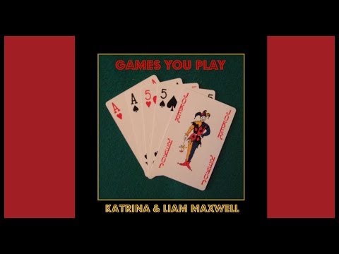 Katrina & Liam Maxwell - Games You Play