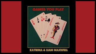 Katrina & Liam Maxwell - Games You Play