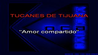 Karaoke Tucanes de Tijuana   Amor compartido