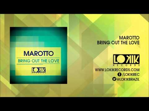 Marotto - Bring Out the Love (Original Mix)