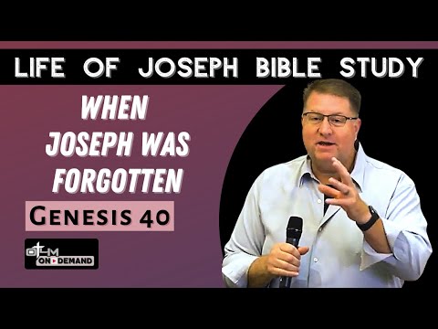 When Joseph Was Forgotten - Genesis 40 | Life of Joseph Bible Study
