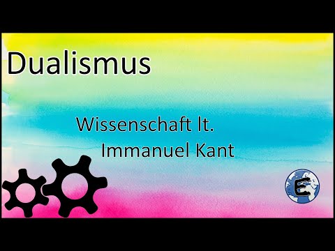 [Wissenschaftstheorie] | Dualismus 1 - Die Erkenntnistheorie Kants