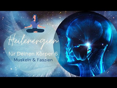 Heilenergien für Deinen Körper 💗 Muskulatur & Fasziengewebe 🌟 Innere Flexibilität, Elastizität 💗