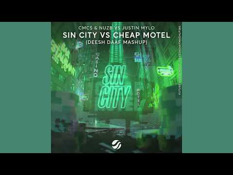 CMC$, NUZB x Justin Mylo - Sin City x Cheap Motel (DEESH DAAF Extended Mashup)