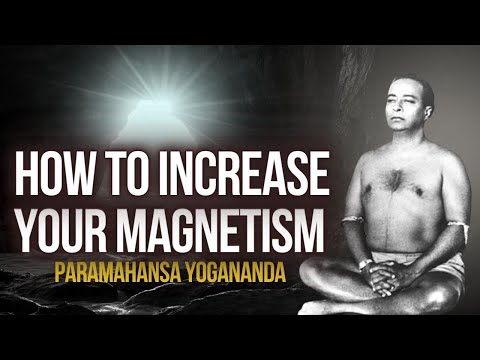 Paramahansa Yogananda: How to increase your magnetism