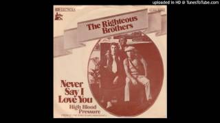 Righteous Brothers - Never Say I Love You