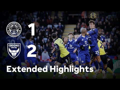 EXTENDED HIGHLIGHTS | Leicester City 1-2 Oxford United | Leicester Beaten By Oxford