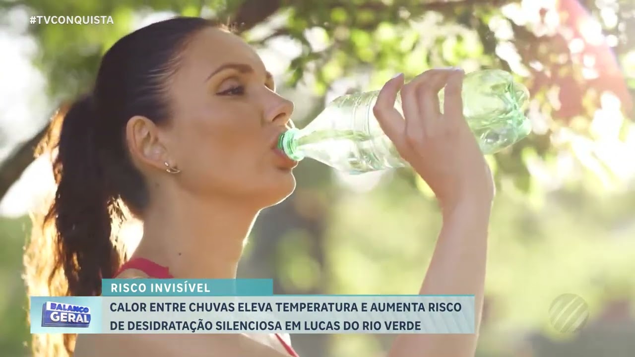 Calor intenso e chuva em Lucas do Rio Verde aumentam risco de desidratação silenciosa