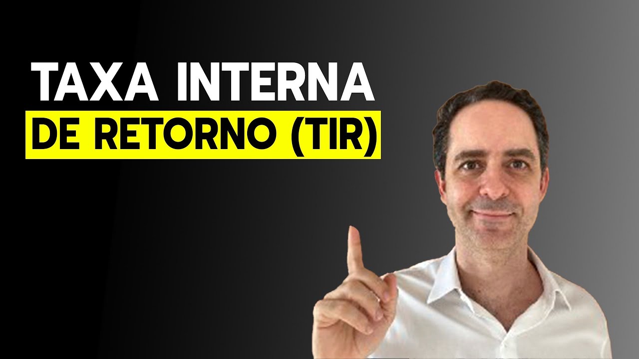 O que é TIR? Taxa Interna de Retorno