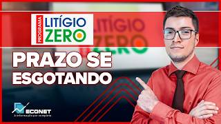 PRAZO SE ESGOTANDO! ÚLTIMOS DIAS PARA ADESÃO AO LITÍGIO ZERO 2024!!!