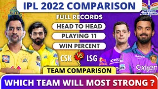 CSK vs LSG Team Comparsion 2022 | Chennai Super Kings vs Lucknow Super Giants Playing 11 Comparison
