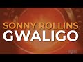Sonny Rollins - Gwaligo (Official Audio)