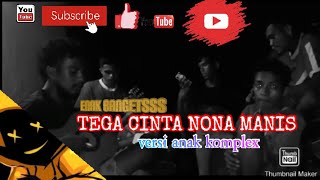 Download lagu Dolo tega cinta nona manis -versi anak tongkrongan mp3 Download lagu Dolo tega cinta nona manis -versi anak tongkrongan mp3