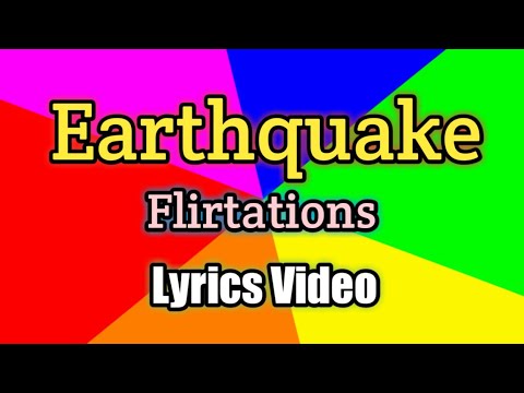 EARTHQUAKE - Flirtations (Lyrics Video)