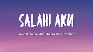 Download lagu Yovie Widianto, Andi Rianto, Rony Parulian - Salahi Aku (Lirik Lagu) mp3