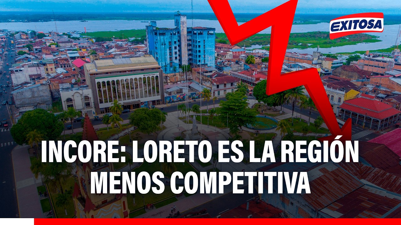 🔴🔵 Loreto es la región menos competitiva del Perú: "Problema debe preocupar al Gobierno Nacional"