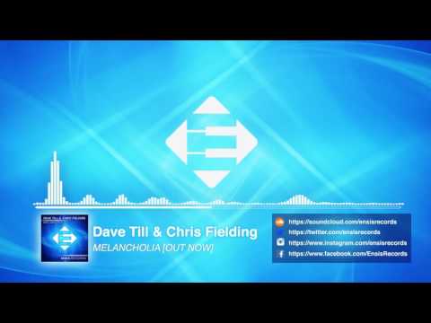 Dave Till & Chris Fielding - Melancholia (OUT NOW)