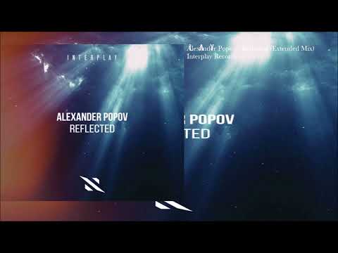 Alexander Popov - Reflected (Extended Mix)