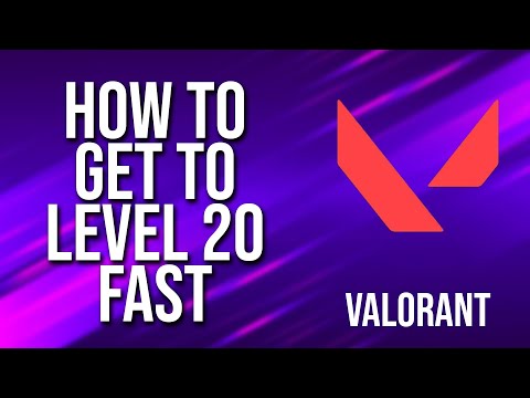 How To Get To Level 20 Fast Valorant Tutorial