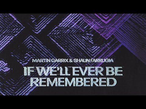 Martin Garrix & Shaun Farrugia - If We'll Ever Be Remembered (Official Video)