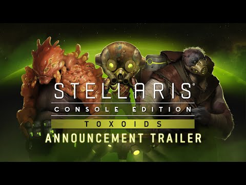 Stellaris: Console Edition | Toxoids | Announcement Trailer
