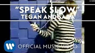 Tegan and Sara - Speak Slow [Official Music Video]