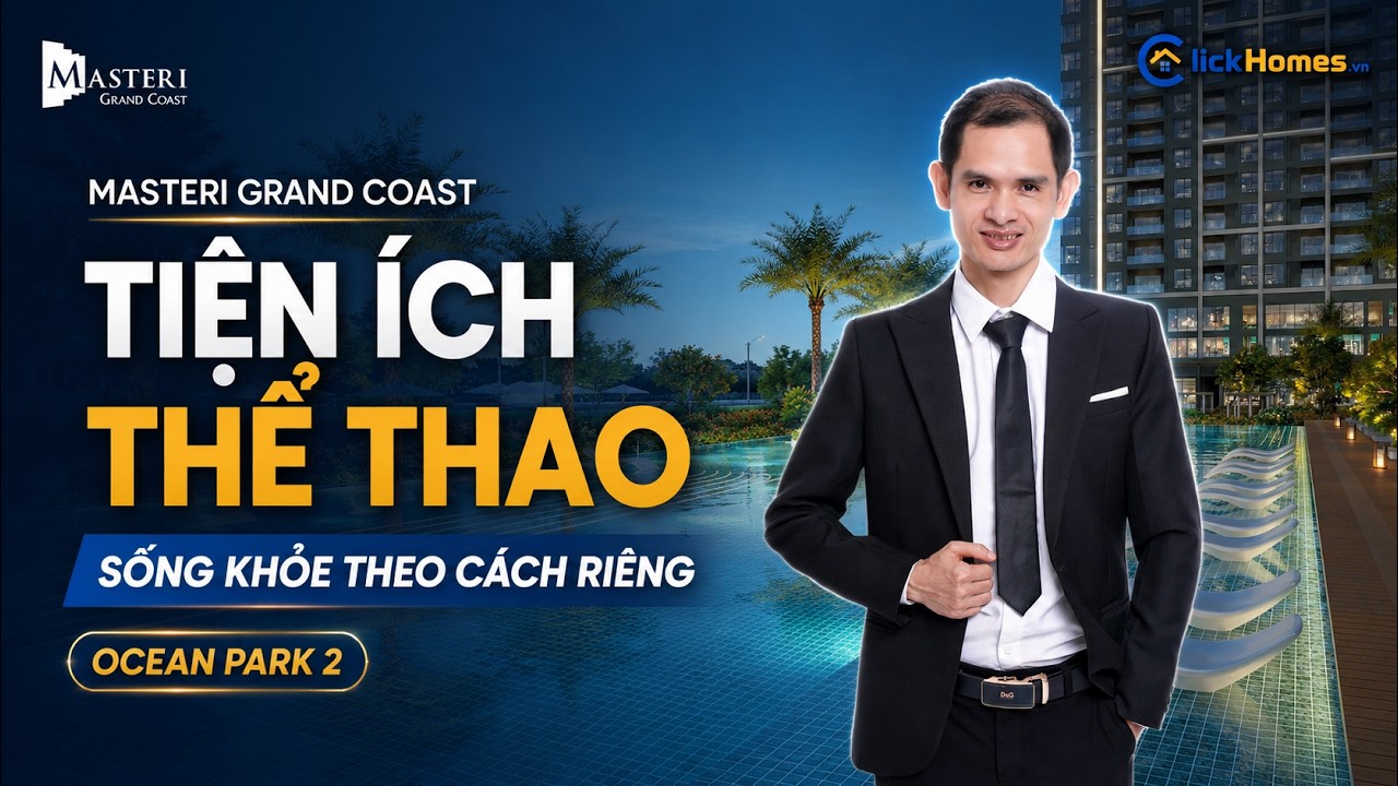 Masteri Grand Coast – Video Tiện Ích Thể Thao Kiến Tạo Nhịp Sống Khỏe Tại Ocean Park 2