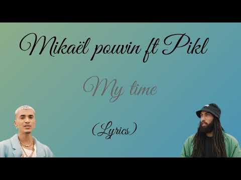 Mickaël Pouvin ft. Pix'L - My time ( Lyrics /Parole )