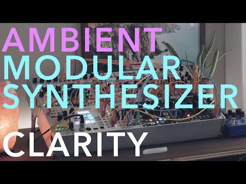 Clarity [Ambient  Modular Synth Performance]